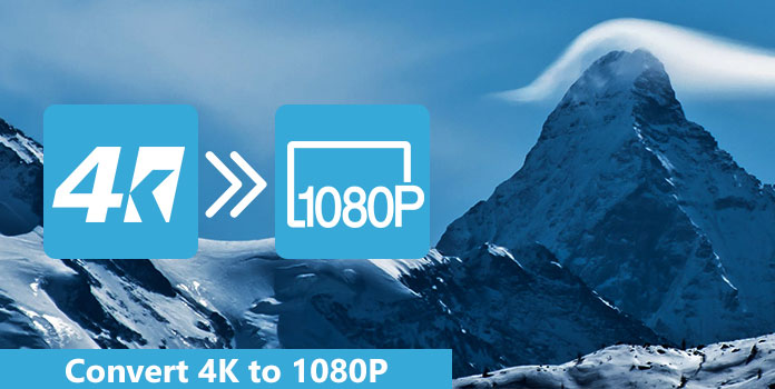 Convert 4K to 1080P