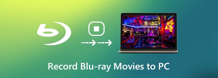 Record Blu-ray Movies to PC
